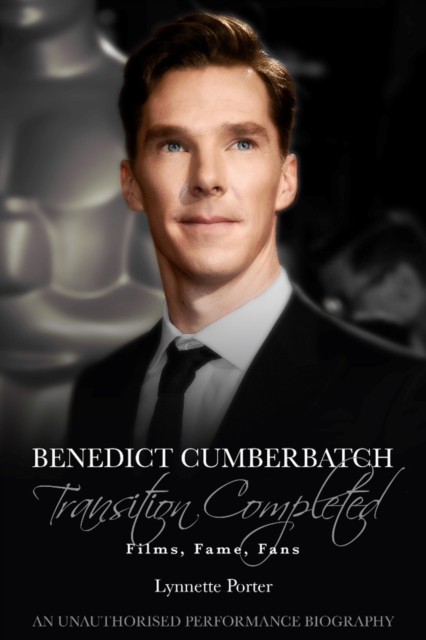 Benedict Cumberbatch, Transition Completed : Films, Fame, Fans, PDF eBook
