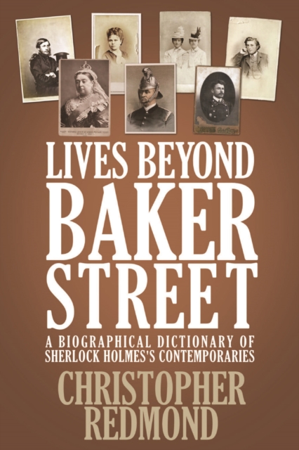 Lives Beyond Baker Street : A Biographical Dictionary of Sherlock Holmes's Contemporaries, PDF eBook