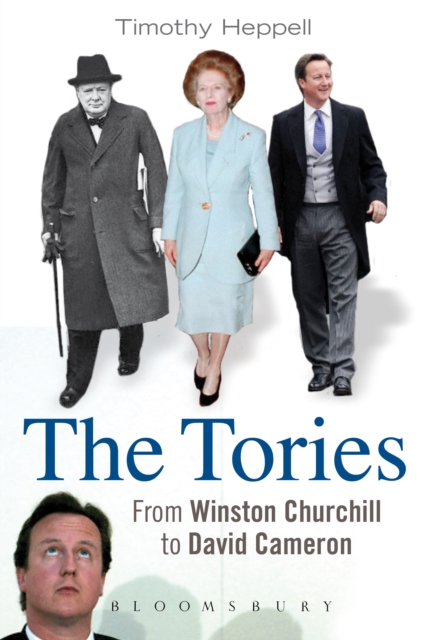 The Tories : From Winston Churchill to David Cameron, Paperback / softback Book