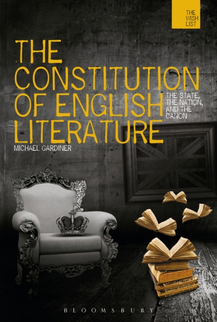 The Constitution of English Literature : The State, the Nation and the Canon, EPUB eBook