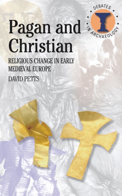 Pagan and Christian : Religious Change in Early Medieval Europe, PDF eBook