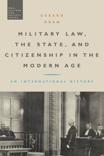 Military Law, the State, and Citizenship in the Modern Age : An International History, Hardback Book