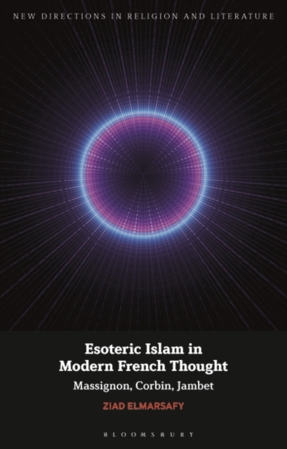 Esoteric Islam in Modern French Thought : Massignon, Corbin, Jambet, EPUB eBook
