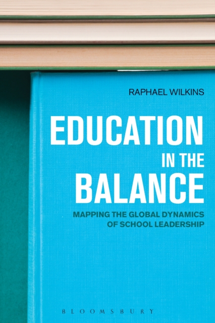 Education in the Balance : Mapping the Global Dynamics of School Leadership, PDF eBook