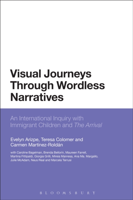 Visual Journeys Through Wordless Narratives : An International Inquiry with Immigrant Children and the Arrival, PDF eBook