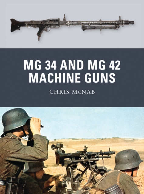 MG 34 and MG 42 Machine Guns, Paperback / softback Book