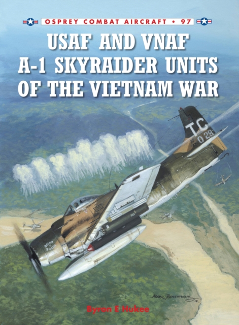 USAF and VNAF A-1 Skyraider Units of the Vietnam War, Paperback / softback Book