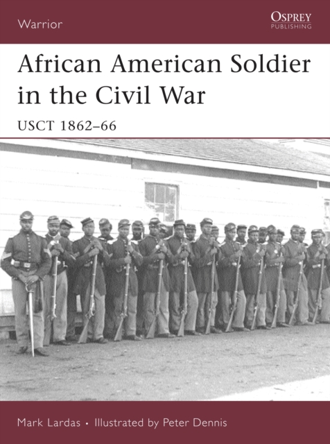 African American Soldier in the Civil War : Usct 1862–66, PDF eBook
