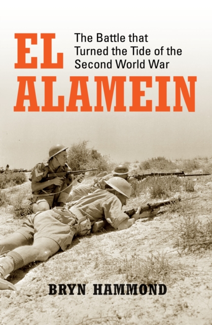 El Alamein : The Battle that Turned the Tide of the Second World War, EPUB eBook