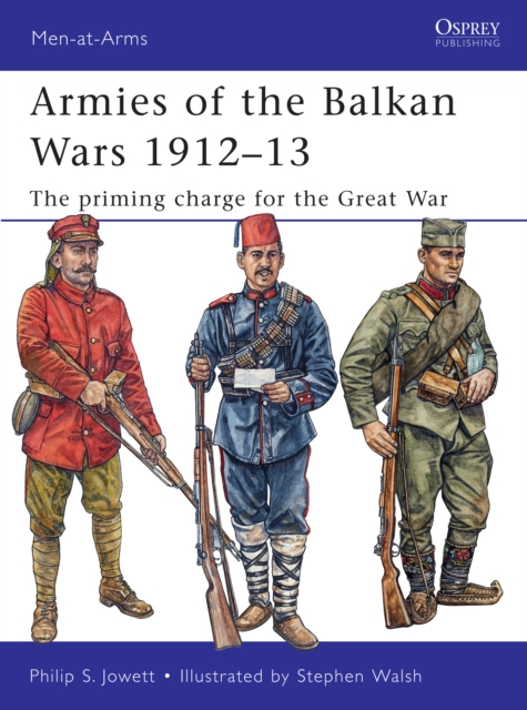 Armies of the Balkan Wars 1912 13 : The priming charge for the Great War, EPUB eBook