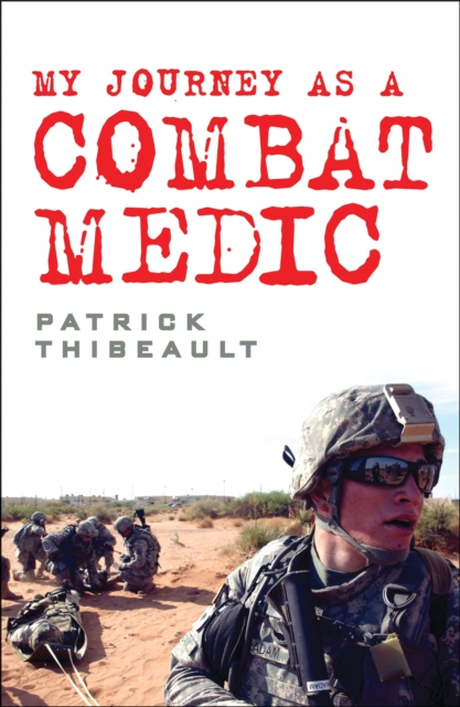 My Journey as a Combat Medic : From Desert Storm to Operation Enduring Freedom, EPUB eBook