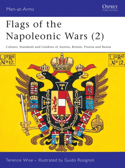 Flags of the Napoleonic Wars (2) : Colours, Standards and Guidons of Austria, Britain, Prussia and Russia, EPUB eBook