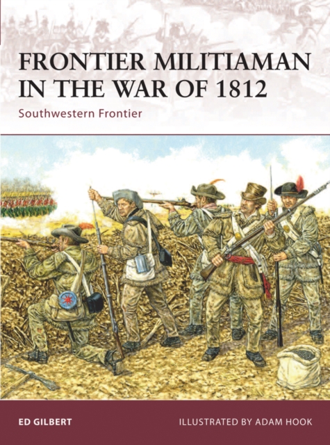 Frontier Militiaman in the War of 1812 : Southwestern Frontier, EPUB eBook