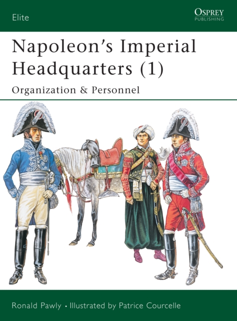 Napoleon’s Imperial Headquarters (1) : Organization and Personnel, PDF eBook