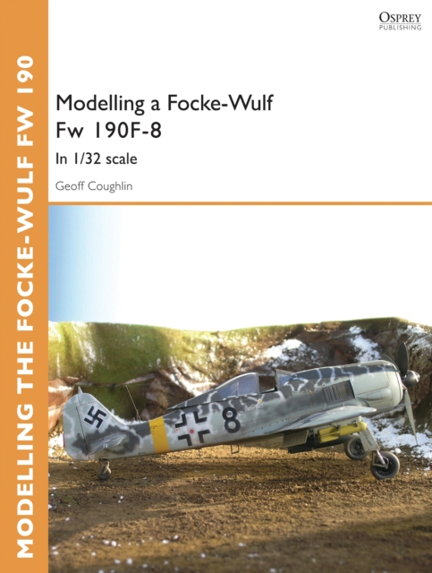 Modelling a Focke-Wulf Fw 190F-8 : In 1/32 scale, PDF eBook