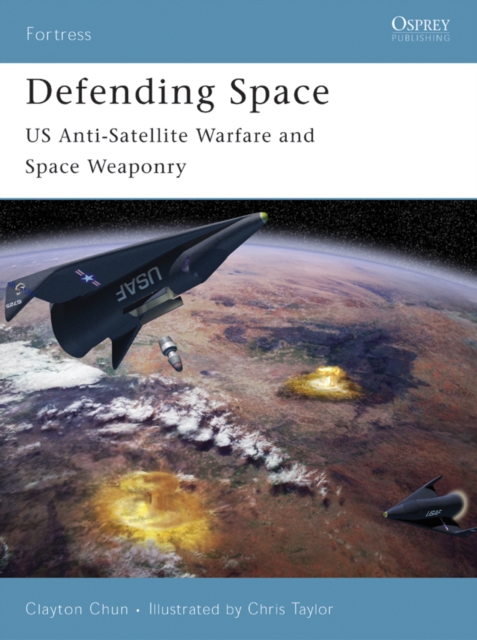 Defending Space : Us Anti-Satellite Warfare and Space Weaponry, EPUB eBook