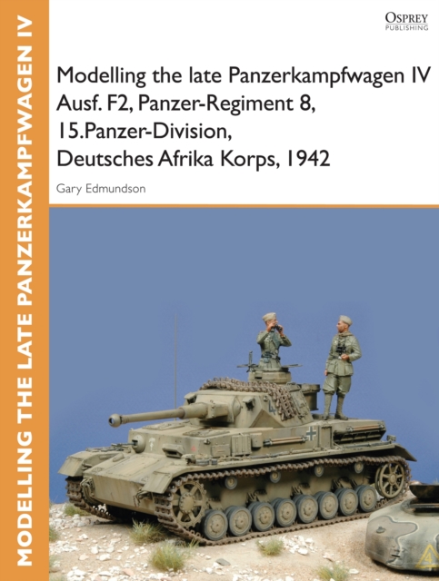 Modelling the late Panzerkampfwagen IV Ausf. F2, Panzer-Regiment 8, 15.Panzer-Division, Deutsches Afrika Korps, 1942, EPUB eBook