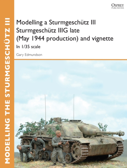 Modelling a Sturmgesch tz III Sturmgesch tz IIIG late (May 1944 production) and vignette : In 1/35 scale, PDF eBook