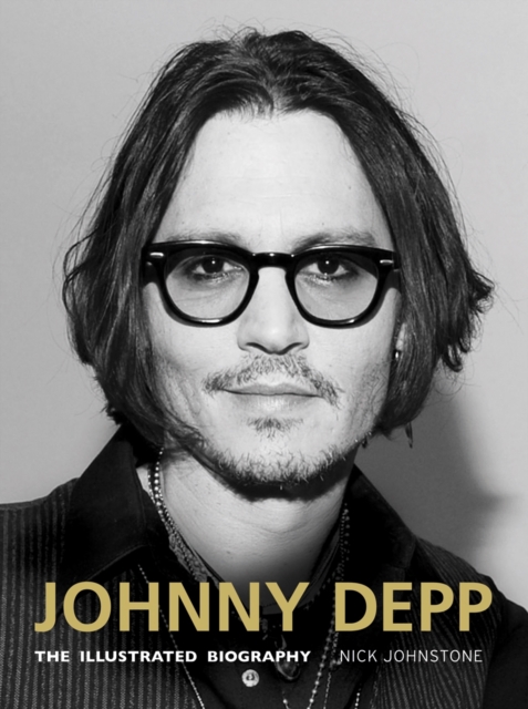 Johnny Depp : The Illustrated Biography, Hardback Book