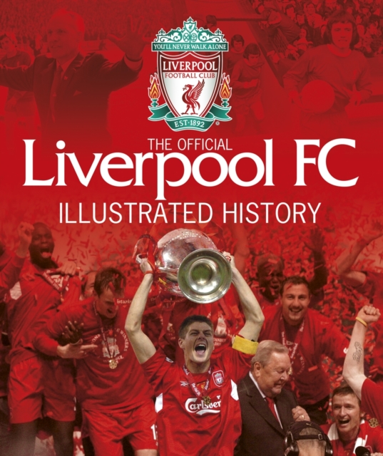 The Official Liverpool FC Illustrated History, Hardback Book
