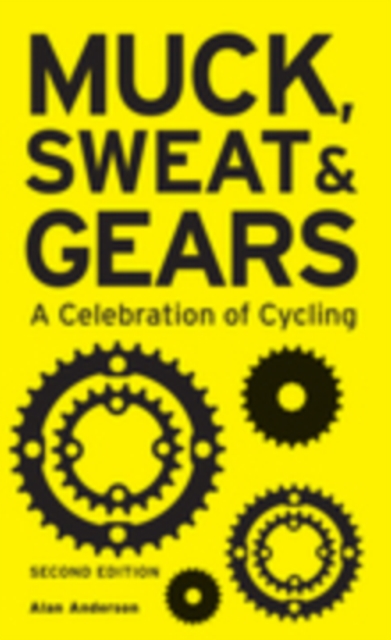 Muck, Sweat & Gears: A Celebration of Cycling, Hardback Book