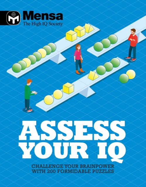 Mensa: Assess Your IQ : Challenge your brainpower with over 200 formidable puzzles, Paperback / softback Book