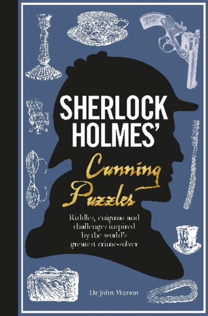 Sherlock Holmes' Cunning Puzzles : Riddles, enigmas and challenges, Hardback Book