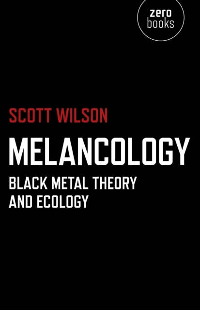 Melancology - Black Metal Theory and Ecology, Paperback / softback Book