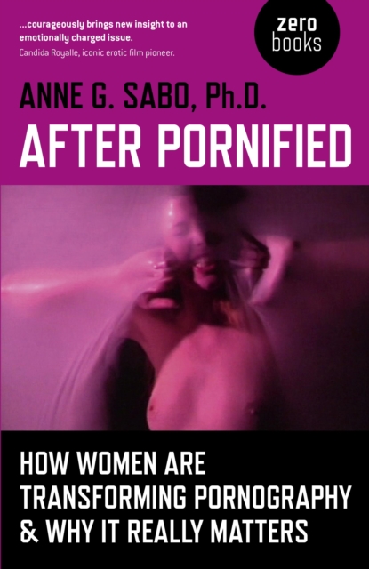 After Pornified : How Women Are Transforming Pornography & Why It Really Matters, EPUB eBook
