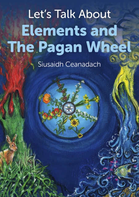 Let`s Talk About Elements and The Pagan Wheel, Paperback / softback Book