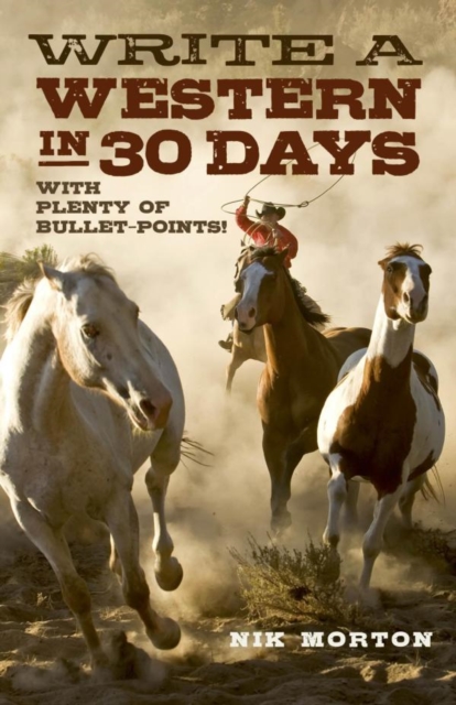 Write a Western in 30 Days : With Plenty of Bullet-points!, EPUB eBook