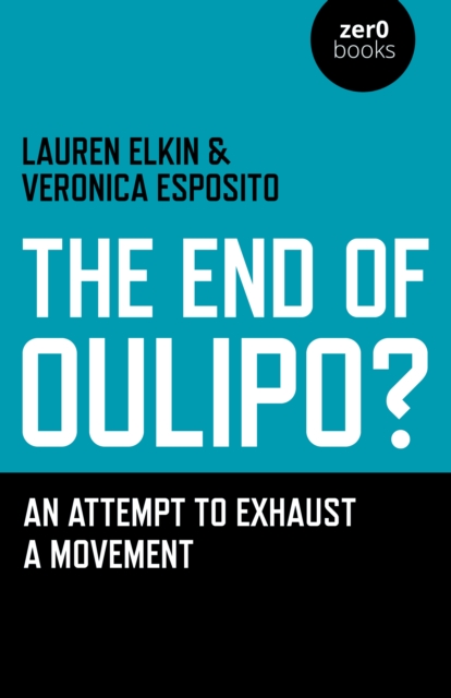 The End of Oulipo? : An Attempt to Exhaust a Movement, Paperback / softback Book