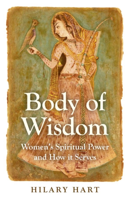 Body of Wisdom : Women's Spiritual Power and How it Serves, EPUB eBook