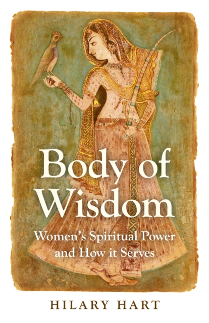 Body of Wisdom - Women`s Spiritual Power and How it Serves, Paperback / softback Book