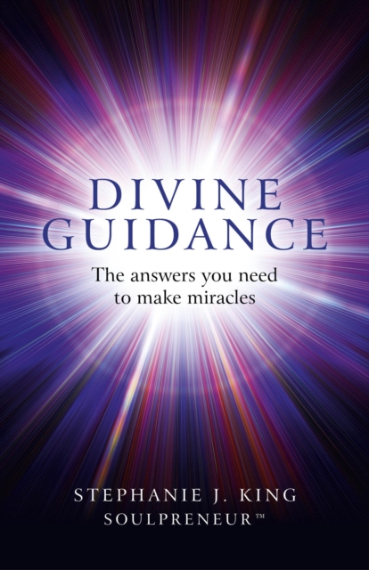 Divine Guidance – The answers you need to make miracles, Paperback / softback Book