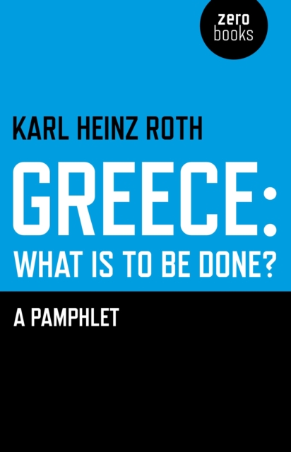 Greece: What is to be Done? : A Pamphlet, EPUB eBook