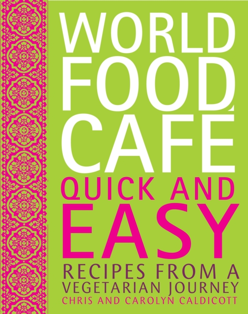 World Food Cafe: Quick and Easy : Recipes from a Vegetarian Journey, EPUB eBook