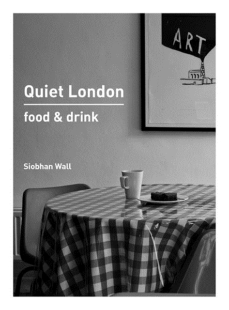 Quiet London: Food & Drink, EPUB eBook