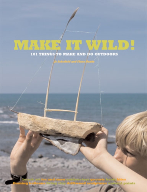 Make it Wild! : 101 Things to Make and Do Outdoors, EPUB eBook