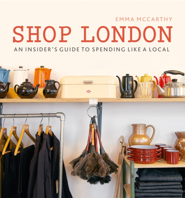 Shop London : An insider's guide to spending like a local, EPUB eBook