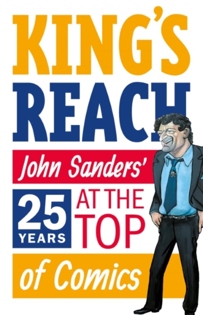 King's Reach : John Sanders' Twenty-Five Years at the Top of Comics, EPUB eBook