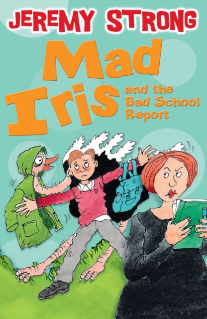 Mad Iris and the Bad School Report, Paperback / softback Book
