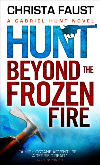 Hunt Beyond the Frozen Fire : A Gabriel Hunt Novel, Paperback / softback Book