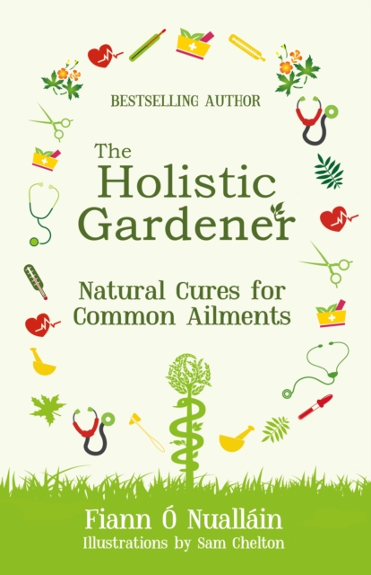 The Holistic Gardener: Natural Cures for Common Ailments, EPUB eBook