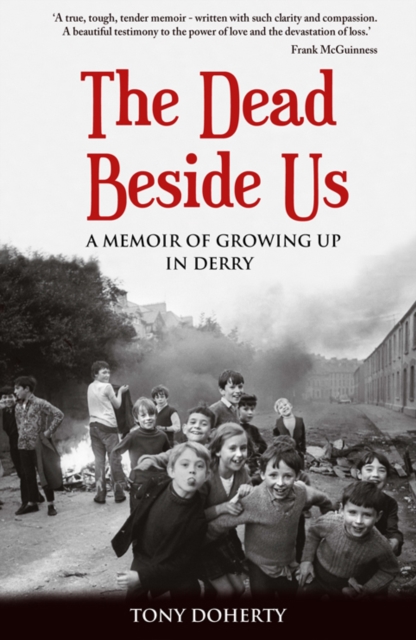 The Dead Beside Us: : A Memoir of Growing up in Derry, EPUB eBook