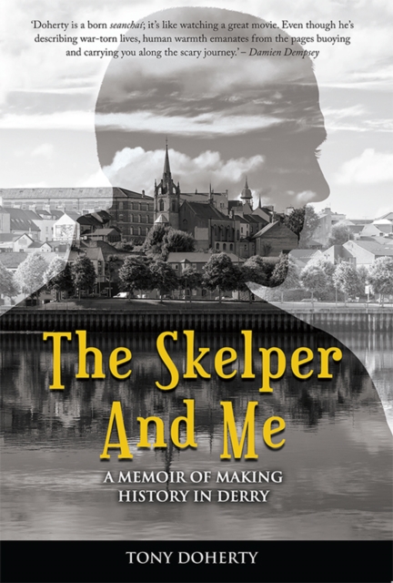 The Skelper and Me : A memoir of making history in Derry, Paperback / softback Book