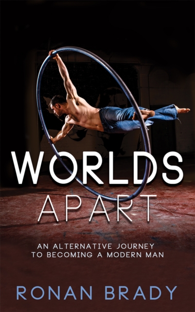Worlds Apart : An Alternative Journey to becoming a Modern Man, Paperback / softback Book
