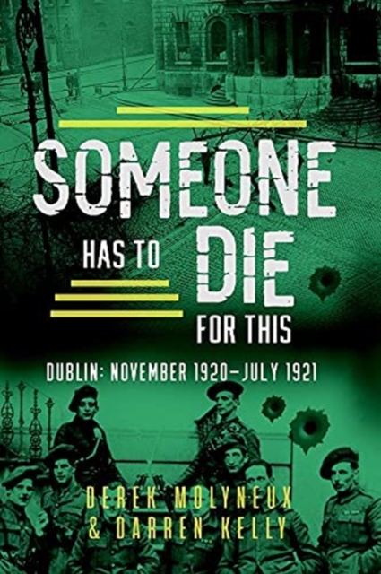 Someone Has to Die for This : Dublin: November 1920 -July 1921, Paperback / softback Book