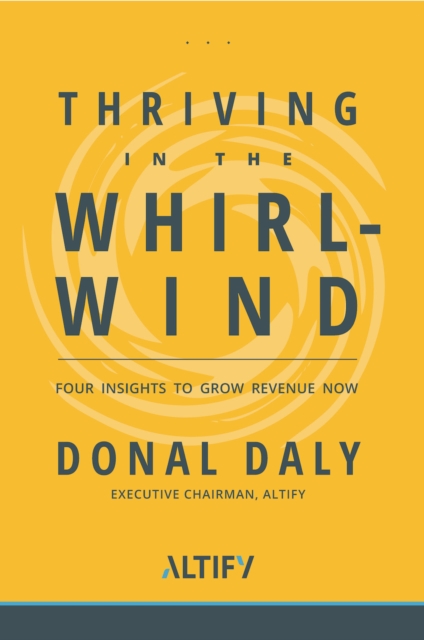 Thriving in the Whirlwind : Four Insights to Grow Revenue Now, EPUB eBook