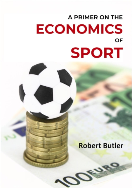 A Primer on the Economics of Sport, EPUB eBook